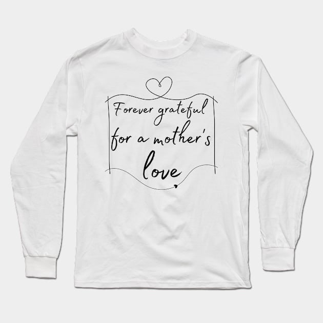 Eternally Thankful for a Mother's Devotion Long Sleeve T-Shirt by AbstractWorld